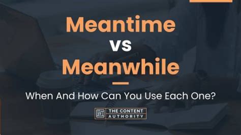 meanwhile vs in the meantime|Iba pa.